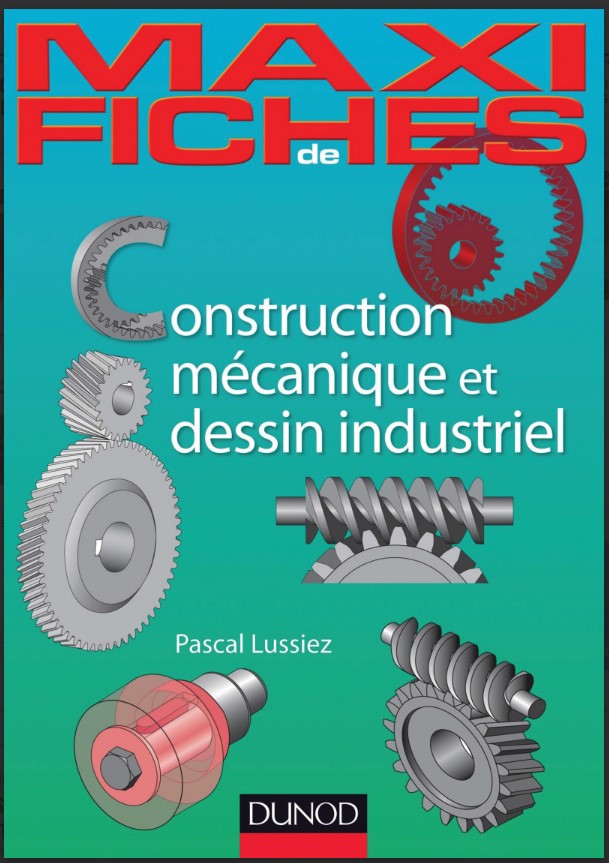 Maxi Fiches de Construction Mécanique Et de Dessin Industriel en 44 Fiches PDF